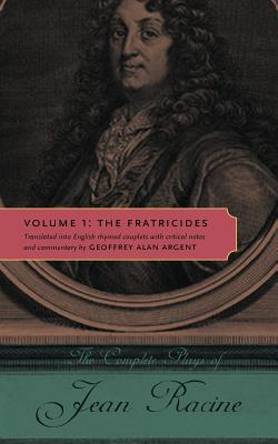 Book The Complete Plays of Jean Racine, Vol. 1: The Fratricides free