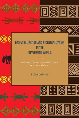 Book Decentralization And Recentralization In The Developing World: Comparative Studies From Africa And Latin America free