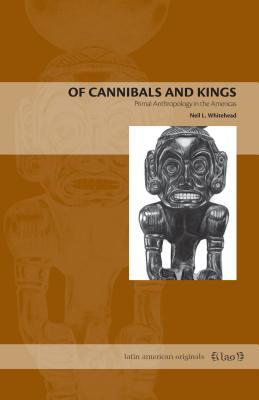Book Of Cannibals and Kings: Primal Anthropology in the Americas (Latin American Originals) free