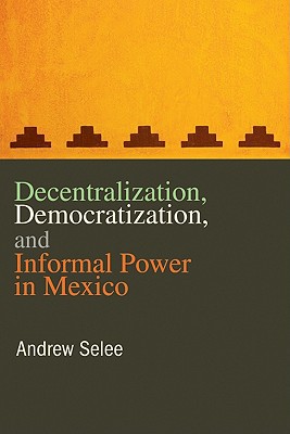 Book Decentralization, Democratization, And Informal Power In Mexico free