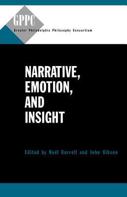Book Narrative, Emotion, and Insight (Studies of the Greater Philadelphia Philosophy Consortium) free