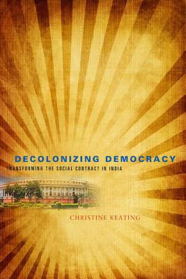 Book Decolonizing Democracy (Transforming the Social Contract in India) free