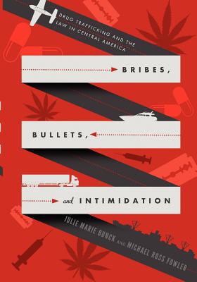 Book Bribes, Bullets, and Intimidation: Drug Trafficking and the Law in Central America free
