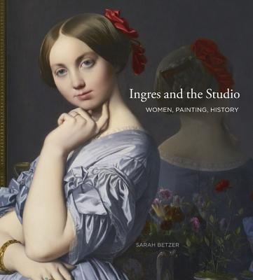 Book Ingres and the Studio: Women, Painting, History free