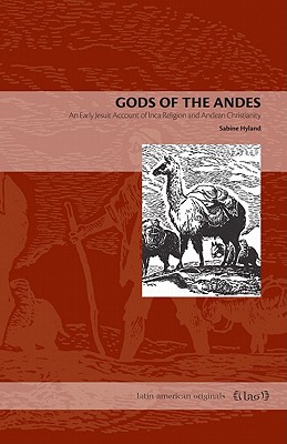 Book Gods of the Andes: An Early Jesuit Account of Inca Religion and Andean Christianity (Latin American Originals) free
