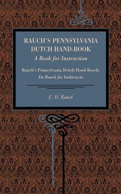 Book Rauch's Pennsylvania Dutch hand-book: a book for instruction = Rauch's Pennsylvania deitsh hond-booch : en booch for inshtructa free