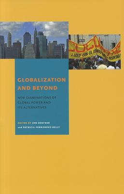 Book Globalization and Beyond (New Examinations of Global Power and Its Alternatives) free