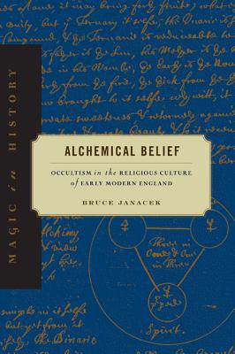 Book Alchemical Belief: Occultism in the Religious Culture of Early Modern England (Magic in History) free