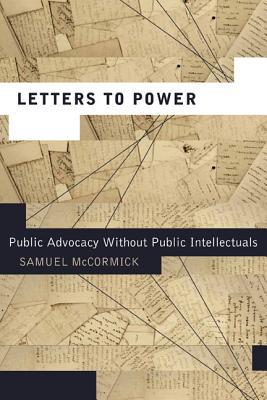 Book Letters to Power: Public Advocacy Without Public Intellectuals (Rhetoric and Democratic Deliberation) free