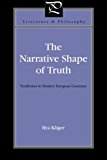 Book The Narrative Shape Of Truth: Veridiction In Modern European Literature (literature And Philosophy) free