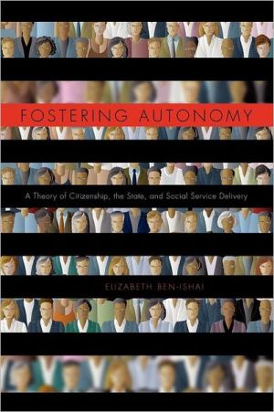 Book Fostering Autonomy: A Theory of Citizenship, the State, and Social Service Delivery free