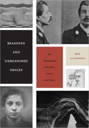 Book Reasoned and Unreasoned Images: The Photography of Bertillon, Galton, and Marey free