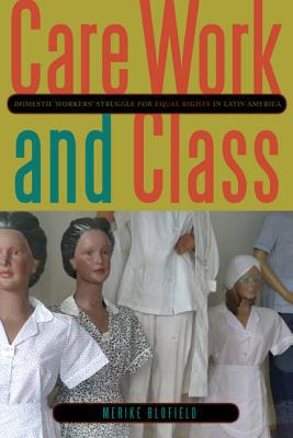 Book Care Work and Class: Domestic Workers’ Struggle for Equal Rights in Latin America free