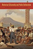 Book Rhetorical Citizenship and Public Deliberation (Rhetoric and Democratic Deliberation) free