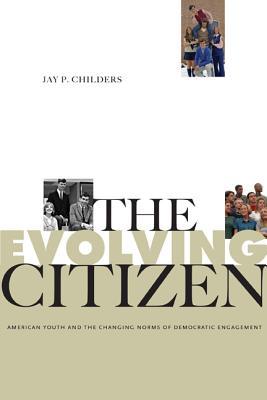 Book The evolving citizen: American youth and the changing norms of democratic engagement free