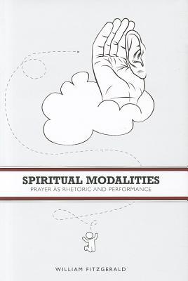 Book Spiritual Modalities (Prayer as Rhetoric and Performance) free