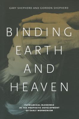 Book Binding Earth and Heaven (Patriarchal Blessings in the Prophetic Development of Early Mormonism) free