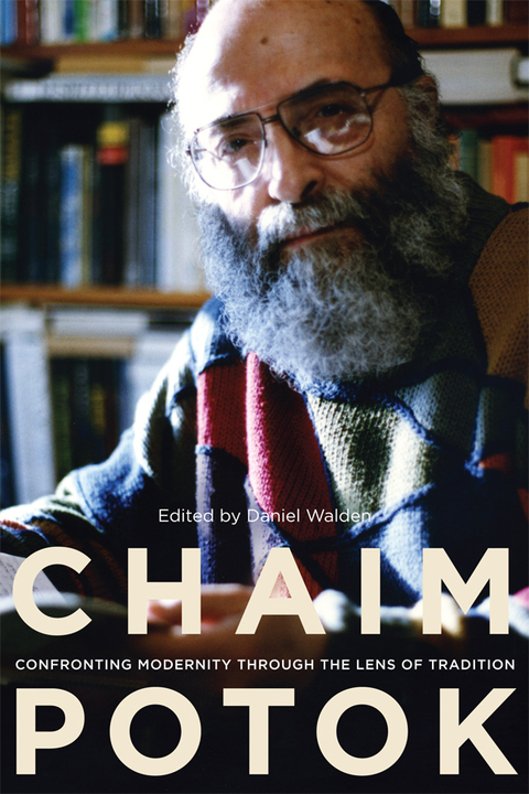 Book Chaim Potok: Confronting Modernity Through the Lens of Tradition (Studies in American Jewish Literature) free