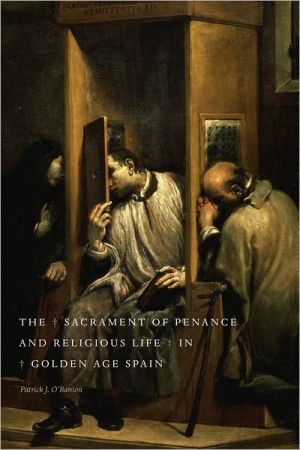 Book The Sacrament of Penance and Religious Life in Golden Age Spain free