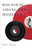 Book Rousseau Among The Moderns: Music, Aesthetics, Politics free