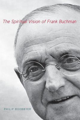 Book The Spiritual Vision of Frank Buchman free