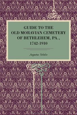 Book Guide to the Old Moravian Cemetery of Bethlehem, Pa., 1742–1910 (Metalmark) free