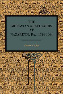 Book The Moravian Graveyards at Nazareth, Pa., 1744–1904 (Metalmark) free Book The Moravian Graveyards at Nazareth, Pa., 1744–1904 (Metalmark) free