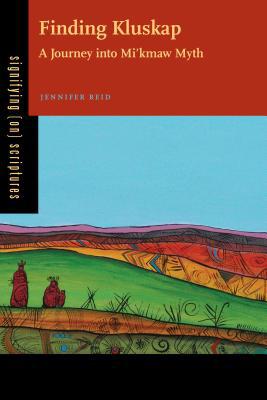 Book Finding Kluskap (A Journey into Mi'kmaw Myth) free