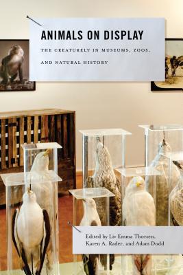 Book Animals on Display (The Creaturely in Museums, Zoos, and Natural History) free