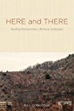 Book Here and There (Reading Pennsylvania's Working Landscapes) free