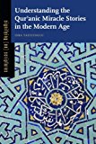 Book Understanding the Qurʾanic Miracle Stories in the Modern Age (Signifying (on) Scriptures) free