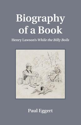 Book Biography of a Book (Henry Lawson's While the Billy Boils) free