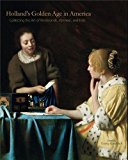 Book Holland's Golden Age in America (Collecting the Art of Rembrandt, Vermeer, and Hals) free
