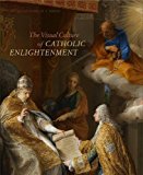 Book The Visual Culture of Catholic Enlightenment free