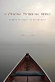 Book Listening, Thinking, Being: Toward an Ethics of Attunement free