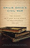 Book Emilie Davis’s Civil War: The Diaries of a Free Black Woman in Philadelphia, 1863–1865 free