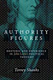 Book Authority Figures: Rhetoric and Experience in John Locke's Political Thought free
