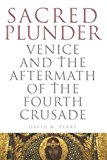 Book Sacred Plunder (Venice and the Aftermath of the Fourth Crusade) free