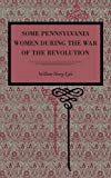 Book Some Pennsylvania Women During The War Of The Revolution - free