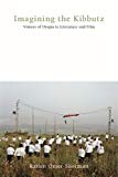 Book Imagining the Kibbutz: Visions of Utopia in Literature and Film (Dimyonot: Jews and the Cultural Imagination) free