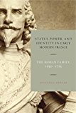 Book Status, Power, and Identity in Early Modern France: The Rohan Family, 1550–1715 (The Rohan Family, 1550–1715) free