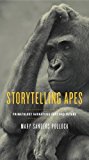 Book Storytelling Apes: Primatology Narratives Past and Future (Animalibus: Of Animals and Cultures) free