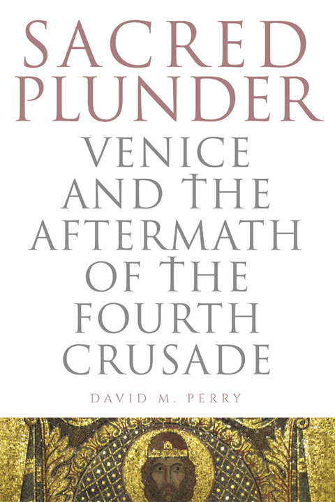 Book Sacred Plunder: Venice and the Aftermath of the Fourth Crusade free