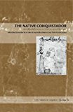 Book The Native Conquistador: Alva Ixtlilxochitl’s Account of the Conquest of New Spain (Latin American Originals) free