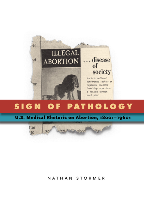 Book Sign of Pathology: U.S. Medical Rhetoric on Abortion, 1800s–1960s (RSA Series in Transdisciplinary Rhetoric Book 1) free