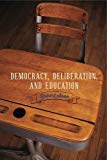 Book Democracy, Deliberation, and Education (Rhetoric and Democratic Deliberation) free