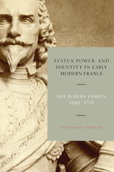 Book Status, Power, and Identity in Early Modern France: The Rohan Family, 1550–1715 free