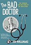 Book The Bad Doctor: The Troubled Life and Times of Dr. Iwan James (Graphic Medicine) free