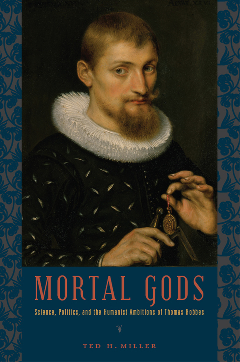 Book Mortal Gods: Science, Politics, and the Humanist Ambitions of Thomas Hobbes free