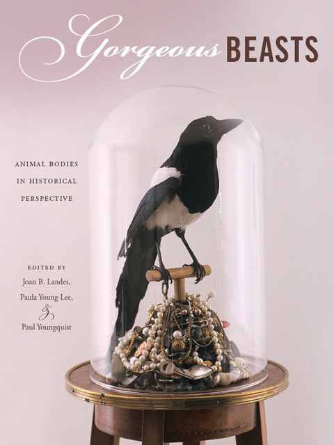 Book Gorgeous Beasts: Animal Bodies in Historical Perspective (Animalibus: Of Animals and Cultures Book 2) free